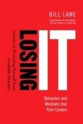 Losing It! Behaviors and Mindsets that Ruin Careers(English, Hardcover, Lane Bill)