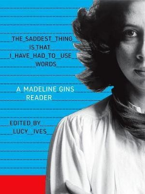 The Saddest Thing Is That I Have Had to Use Words 2020(English, Paperback, Gins Madeline)