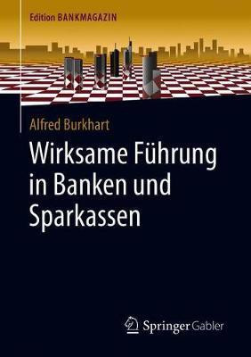 Wirksame Fuehrung in Banken und Sparkassen(German, Paperback, Burkhart Alfred)