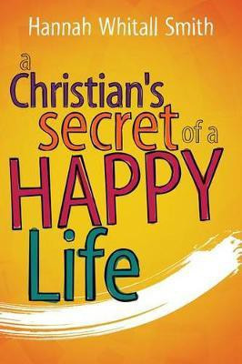 A Christian's Secret of a Happy Life(English, Paperback, Whitall Smith Hannah)