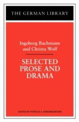 Selected Prose and Drama: Ingeborg Bachmann and Christa Wolf(English, Paperback, unknown)