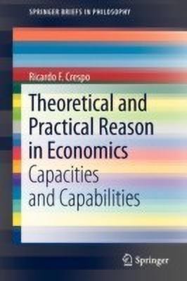 Theoretical and Practical Reason in Economics(English, Paperback, Crespo Ricardo F.)