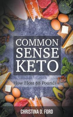 Common Sense Keto(English, Paperback, Ford Christina D)