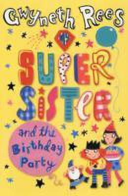 My Super Sister and the Birthday Party(English, Hardcover, Rees Gwyneth)