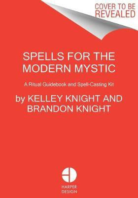 Spells for the Modern Mystic(English, Hardcover, Knight Kelley)