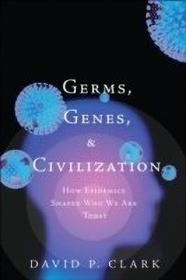 Germs, Genes, & Civilization  - How Epidemics Shaped Who We Are Today(English, Hardcover, Clark David)