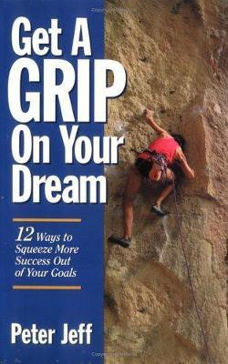Get a Grip on Your Dream(English, Paperback, Jeff Peter)