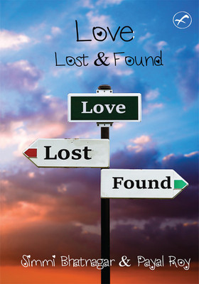 LOVE LOST AND FOUND(English, Paperback, Simmi Bhatnagar, Payal Roy)