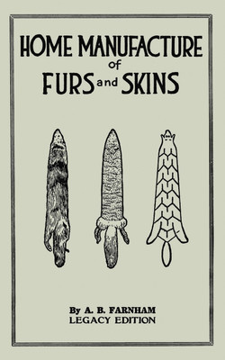 Home Manufacture Of Furs And Skins (Legacy Edition)(English, Paperback, Farnham Albert B)