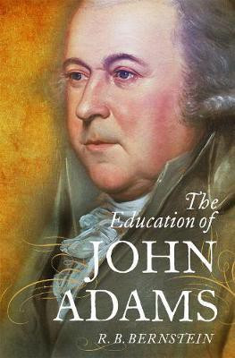 The Education of John Adams(English, Hardcover, Bernstein R. B.)