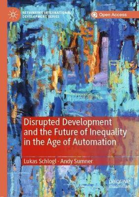 Disrupted Development and the Future of Inequality in the Age of Automation(English, Hardcover, Schlogl Lukas)