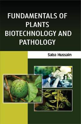 Fundamentals of Plants Biotechnology and Pathology(English, Paperback, Hussain Saba)