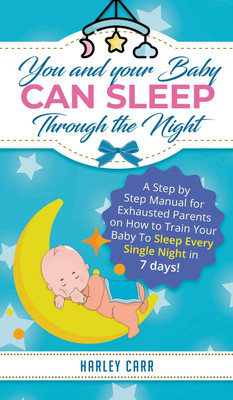 You and Your Baby Can Sleep Through the Night(English, Hardcover, Carr Harley)