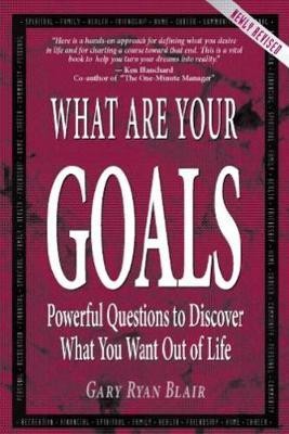 What are Your Goals  - Powerful Questions to Discover What You Want Out of Life(English, Paperback, Blair Gary Ryan)