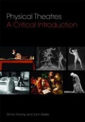 Physical Theatres: A Critical Introduction(English, Paperback, Murray Simon)