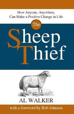 Sheep Thief  - How Anyone, Anywhere, Can Make A Positive Change in Life(English, Paperback, Walker Al)