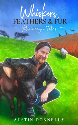 Whiskers, Feathers and Fur(English, Paperback, Donnelly Austin)