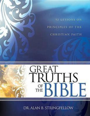 Great Truths of the Bible(English, Paperback, Dr Alan B Stringfellow)