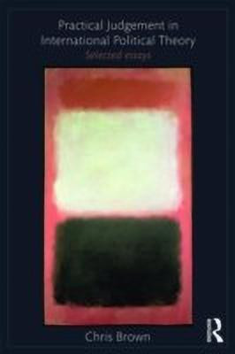 Practical Judgement in International Political Theory(English, Paperback, Brown Chris)