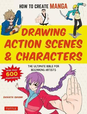 How to Create Manga: Drawing Action Scenes and Characters(English, Paperback, Shiyomi Shikata)