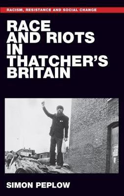 Race and Riots in Thatcher's Britain(English, Paperback, Peplow Simon)