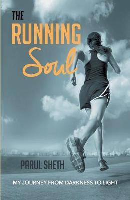 The Running Soul  - My Journey From Darkness to Light(English, Paperback, Sheth Parul)