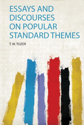 Essays and Discourses on Popular Standard Themes(English, Paperback, Tozer Tozer)