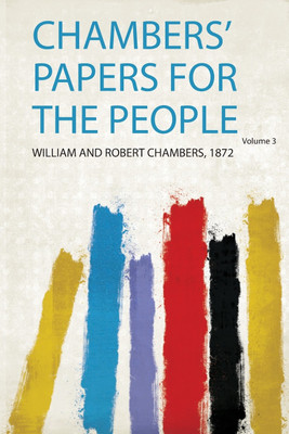 Chambers' Papers for the People: Volume 3(English, Paperback, Chambers William, Robert)