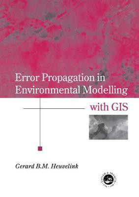 Error Propagation in Environmental Modelling with GIS(English, Electronic book text, Heuvelink Gerard B.M.)