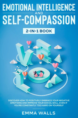 Emotional Intelligence and Self-Compassion 2-in-1 Book(English, Paperback, Walls Emma)