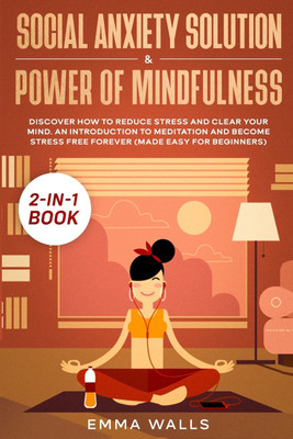 Social Anxiety Solution and Power of Mindfulness 2-in-1 Book(English, Paperback, Walls Emma)
