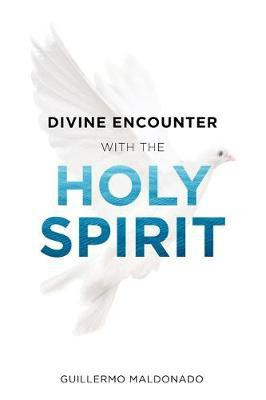 Divine Encounter with the Holy Spirit(English, Paperback, Maldonado Guillermo)