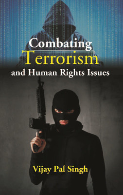 Combating Terrorism And Human Rights Issues(English, Paperback, Vijay Pal Singh)