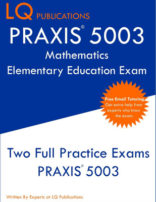 PRAXIS 5003 Mathematics Elementary Education Exam(English, Paperback, Publications Lq)