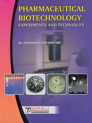Pharm. Biotechnology Experiments & Techniques  - Pharmaceutical Biotechnology - Experiments and Techniques Fifth Edition(English, Paperback, Dr. C. Kokare)