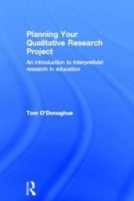 Planning Your Qualitative Research Project(English, Hardcover, O'Donoghue Tom)