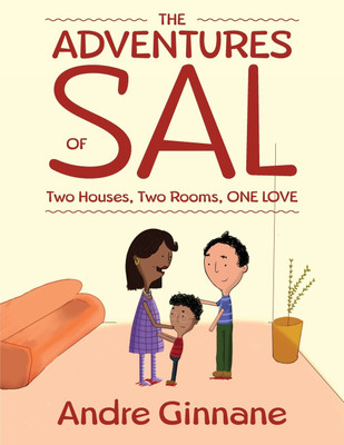 The Adventures of Sal - Two Houses, Two Rooms, One Love(English, Paperback, Ginnane Andre)