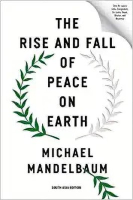 The Rise and Fall of Peace on Earth(English, Paperback, Michael Mandelbaum)