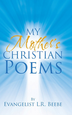 My Mother's Christian Poems(English, Hardcover, Beebe Evangelist L R)