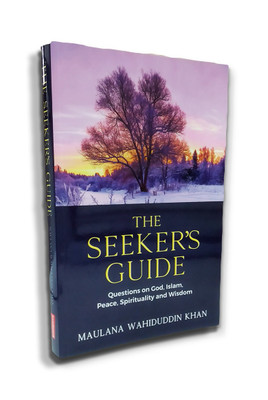 The Seeker's Guide: Questions on God, Islam, Spirituality and Wisdom(English, Paperback, Maulana Wahiduddin Khan)