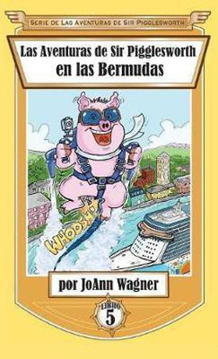 Las Aventuras de Sir Pigglesworth en las Bermudas(Spanish, Hardcover, Wagner Joann)