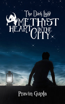 The Dark Light: Amethyst Heart in the City(English, Paperback, Pravin Gupta)