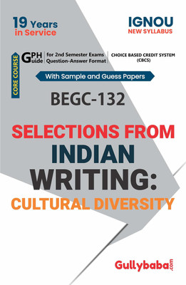 Gullybaba Ignou BAG (CBCS) BEGC-132 Selections From Indian Writing: Cultural Diversity In English With Solved Sample Paper And Important Exam Notes(Paperback, Gullybaba.Com Panel)