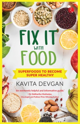 Fix It With Food(English, Paperback, Devgan Kavita)