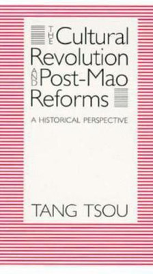 The Cultural Revolution and Post-Mao Reforms(English, Paperback, Tsou Tang)