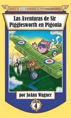 Las Aventuras de Sir Pigglesworth en Pigonia(Spanish, Hardcover, Wagner Joann)