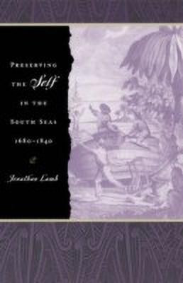Preserving the Self in the South Seas, 1680-1840(English, Paperback, Lamb Jonathan)
