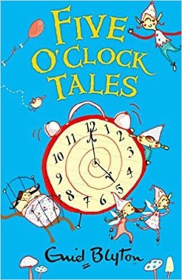 Five O' Clock Tales(English, Paperback, Enid Blyton)