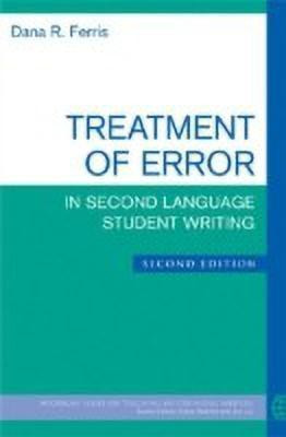 Treatment of Error in Second Language Student Writing, Second Edition(English, Paperback, Ferris Dana R.)