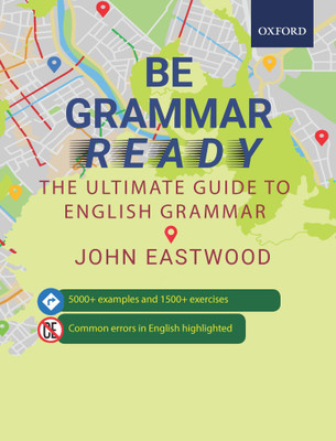 Be Grammar Ready - The Ultimate Guide to English Grammar First Edition(English, Paperback, John Eastwood)